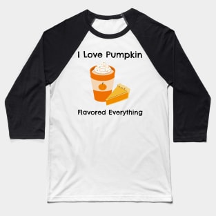 I Love Pumkin Spice Everything – Autumn and Fall, Festive Design Baseball T-Shirt